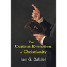 The Curious Evolution of Christianity: How a bizarre religion grew out of superstition, legend, and exploitation.