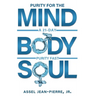 Purity for the Mind, Body, and Soul: 21-Day Purity Fast