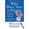 Who Will Tell the People: The Betrayal of American Democracy