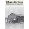 It Happened in Kansas: Remarkable Events That Shaped History, First Edition