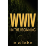 W W I V: In The Beginning