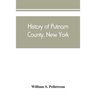 History of Putnam County, New York: with biographical sketches of its prominent men