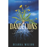 Dandelions: Dark Roots