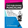 Get to the Publishing Punchline: A Fun (and Slightly Aggressive) 30 Day Guide to Get Your Book Ready for the World