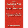 The Sacred Art of Soul Making