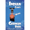 Indian Curry with German Beer: Life Between Indian-German Culture