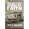 Two and a Half Acres of Faith: How Faith Builds When Dreams Crumble