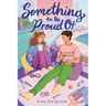 Something to Be Proud of (a Novel)