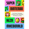 Super Nintendo: The Game-Changing Company That Unlocked the Power of Play