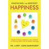 Knowing the Deepest Happiness: A Beginner's Guide to Mindfulness and a Workbook to Create Daily Rich-U-Alls for Optimal Well-Being!