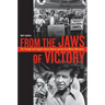 From the Jaws of Victory: The Triumph and Tragedy of Cesar Chavez and the Farm Worker Movement