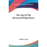 The Life Of The Reverend Philip Henry
