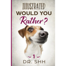 Illustrated Would You Rather?: Jokes and Game Book for Children Age 5-11