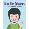 Max Has Seizures