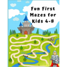 Fun First Mazes for Kids 4 - 8: A Maze Activity Book for Kids (Maze Books for Kids)