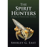 The Spirit Hunters: A Novel of Prehistoric Fiction