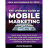 The Ultimate Guide to Mobile Marketing with QR Codes 2024: The Definitive Strategy Guide for Winning QR Code Marketing