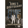 The King's Bodyguard - A Martial Arts Legend Meets the King of Rock 'n Roll (hardback)