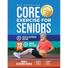 Core Exercises for Seniors: Boost Energy, Build Balance, Strength and Confidence for Active Aging After 60