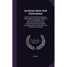 An Essay Upon Civil Government: Wherein Is Set Forth, the Necessity, Origin, Rights, Boundaries, & Different Forms of Sovereignty. With Observations O