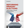 Reforming Primary Elections: Voters, Campaigns, and the Future of Congressional Politics