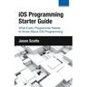 iOS Programming: Starter Guide: What Every Programmer Needs to Know About iOS Programming