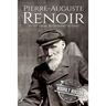 Pierre-Auguste Renoir: A Life from Beginning to End