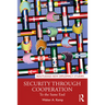 Security through Cooperation: To the Same End