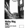 Motley Mag VOL.1: thoughts and visuals selected