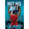 Not His Wife: A totally gripping psychological thriller with a gasp-out-loud twist