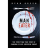Man-Eater: The Terrifying True Story of Cannibal Killer Katherine Knight