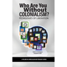 Who Are You Without Colonialism?: Pedagogies of Liberation