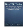 The CSS Hunley: The History and Mystery of the Civil War's Most Famous Submarine