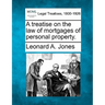 A treatise on the law of mortgages of personal property.