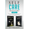 Self Care Mastery 2 Books in 1: How to Deal With Stress, Depression, and Anxiety + How to Deal with Grief, Loss, and Death