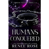 Humans Conquered