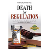Death by Regulation: How We Were Robbed of a Golden Age of Health and How We Can Reclaim It