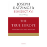 The True Europe: Its Identity and Mission