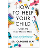How to Help Your Child Clean Up Their Mental Mess: A Guide to Building Resilience and Managing Mental Health