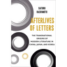 Afterlives of Letters: The Transnational Origins of Modern Literature in China, Japan, and Korea