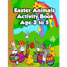 Easter Animals Activity Book Age 3 to 5: Fun Kids Workbook Activities Pages for Learning, with Spot the Differences, Coloring Illustrations, Shadow Ma