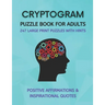 Cryptogram Puzzle Book for Adults: Fun Cryptograms with Positive Affirmations & Inspirational Quotes 247 Large Print Puzzles with Hints