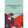 The Bombay City Police: A Historical Sketch 1672-1916
