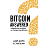 Bitcoin Answered: A Beginner's Guide to Everything Bitcoin