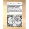 The Accomplish'd Lady's Delight, in Preserving, Physick, Beautifying, Cookery, and Gardening Containing, I the Art of Preserving, and Candying, Fruits