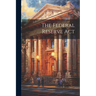 The Federal Reserve Act