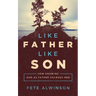 Like Father, Like Son: How Knowing God as Father Changes Men