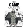 The Game Chose Me: A Ghetto Story by the O. G. Bobby Mcelrath