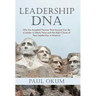 Leadership DNA: Why the Accepted Premise That Anyone Can Be a Leader Is Utterly False and the Main Cause of Poor Leadership in America