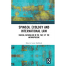 Spinoza, Ecology and International Law: Radical Naturalism in the Face of the Anthropocene